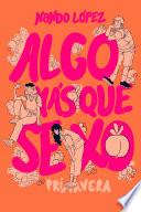 Algo más que sexo: Primavera