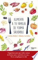 Alimenta a tu familia de forma saludable