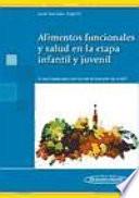 Alimentos funcionales y salud en la etapa infantil y juvenil / Nutritional Value and Health in Infants and Youth Stages