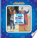 Alive and Not Alive / Vivo y no vivo