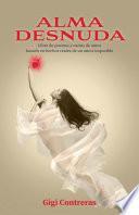 Alma desnuda: Libro de poemas y cartas de amor basado en hechos reales de un amor imposible