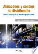 Almacenes y centros de distribución. Manual para optimizar procesos y operaciones