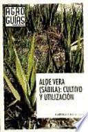 Aloe vera (Sábila): cultivo y utilización
