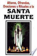 Altares, ofrendas, oraciones y rituales a la Santa Muerte