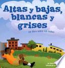Altas y Bajas, Blancas y Grises