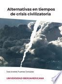 Alternativas en tiempos de crisis civilizatoria