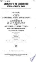 Alternatives to the Gasoline-powered Internal Combuistion Engine, Hearing Before the Panel on Environmental Science and Technology of the Subcommittee on Air and Water Pollution ..., 92-2, March 14, 1972