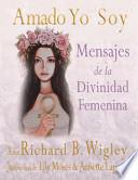 Amado Yo Soy: Mensajes de La Divinidad Femenina