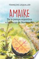 AMAIKE: De la pampa argentina a las dunas de Normandía