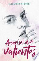 Amar(se) es de valientes / Loving Yourself is for the Brave
