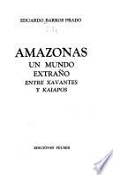 Amazonas, un mundo extraño entre Xavantes y Kaiapós