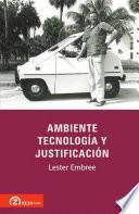 Ambiente, Tecnologia y Justificacion
