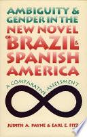 Ambiguity and Gender in the New Novel of Brazil and Spanish America
