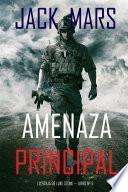 Amenaza Principal (La Forja de Luke Stone — Libro nº 3)
