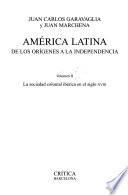 América Latina de los orígenes a la Independencia: La sociedad colonial ibérica en el siglo XVIII