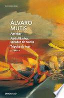 Amirbar | Abdul Bashur, soñador de navíos | Tríptico de mar y tierra (Empresas y tribulaciones de Maqroll el Gaviero 2)