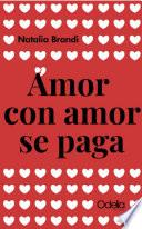Amor con amor se paga