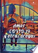 Amor, COVID-19 y otras drogas