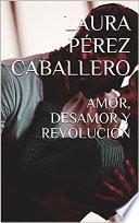 Amor, desamor y revolución