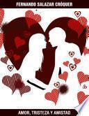 Amor, Tristeza y Amistad