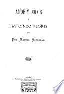 Amor y dolor, ó, Las cinco flores