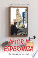AMOR Y ESPERANZA (La historia de mi vida)