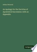 An Apology for the Doctrine of Apostolical Succession: with an Appendix