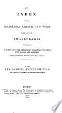 An Index to the Remarkable Passages and Words Made Use of by Shakspeare