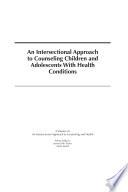 An Intersectional Approach to Counseling Children and Adolescents With Health Conditions