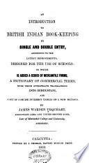 An Introduction to British Indian Book-keeping by Single and Double Entry, According to the Latest Improvements, Designed for the Use of Schools
