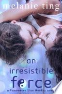 An Irresistible Force
