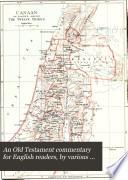 An Old Testament commentary for English readers, by various writers, ed. by C.J. Ellicott