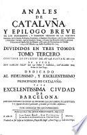 Anales de Cataluna. y epilogo breve de los progressos y famosos hechros de la Nacion Catalana (etc.)
