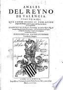 Anales del Reyno de Valencia. Tomo primero, que corre desde su poblacion despues del diluuio, hasta la muerte del rey don Iayme el Conquistador. Compuestos por el padre maestro fray Francisco Diago de la Orden de Predicadores, prior del conuento de San Ononofrio, ..