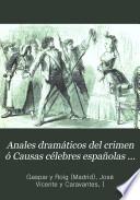 Anales dramáticos del crimen ó Causas célebres españolas y estranjeras