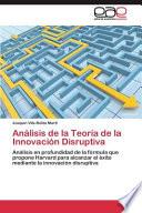 Analisis de La Teoria de La Innovacion Disruptiva