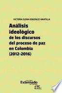Análisis ideológico de los discursos del Proceso de paz en Colombia (2012-2016)