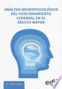 Análisis neuropsicológico del funcionamiento cerebral en el adulto mayor