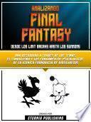 Analizando Final Fantasy - Desde Los Limit Breaks Hasta Los Summons