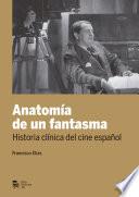 Anatomía de un fantasma. Historia clínica del cine español