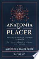 ANATOMÍA DEL PLACER: NEUROCIENCIA, PSICOLOGÍA Y VERDADES DEL SEXO ANAL