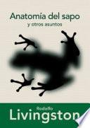 Anatomía del sapo y otros asuntos