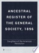 Ancestral Register of the General Society, 1896