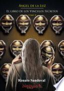 Ángel de la Luz Tomo II: El Libro de los Vínculos Secretos