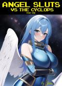 Angel Sluts vs the Cyclops (Part One) - A Futanari Adventure