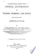 Animal Locomotion, Or, Walking, Swimming, and Flying