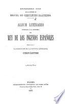 Aniversario cclx. de la muerte de Miguel de Cervantes Saavedra, album literario dedicado á la memoria del rey de los ingenios españoles