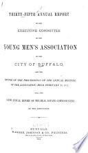 Annual Report of the Executive Committee of the Young Men's Association of the City of Buffalo, and the Record of the Proceedings of the Annual Meeting of the Association, Also, the ... Annual Report of the Real Estate Commissioners of the Association