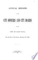 Annual Reports of the City Officers and City Boards of the City of Saint Paul ...
