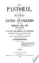 Año pastoral, pláticas sobre los Santos Evangelios: Dominica de Pascia de Resurrección - Dominica X despues de Pentecostés